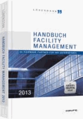 Handbuch Facility Management 2013 - mit Arbeitshilfen online - 65 führende Partner für Ihr Unternehmen.