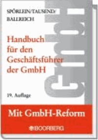Handbuch für den Geschäftsführer der GmbH - Rechte - Pflichten - Haftung nach Steuerrecht und Handelsrecht - Sozialversicherungspflicht.