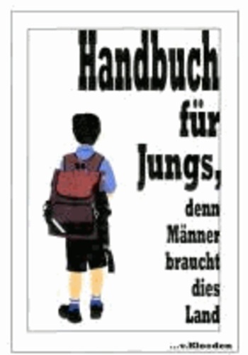 Handbuch für Jungs - denn Männer braucht dies Land.