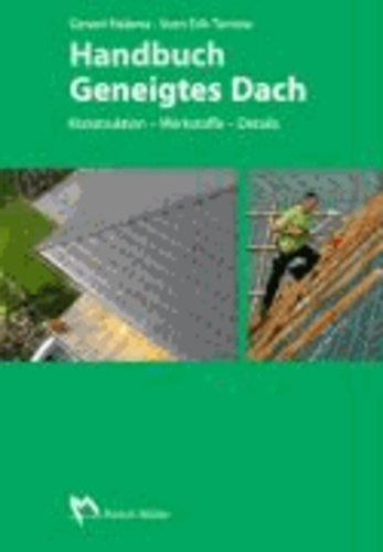 Handbuch geneigtes Dach - Konstruktion - Werkstoffe - Details.