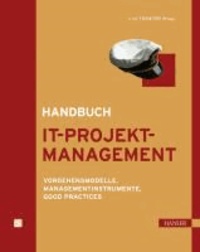 Handbuch IT-Projektmanagement - Vorgehensmodelle, Managementinstrumente, Good Practices.