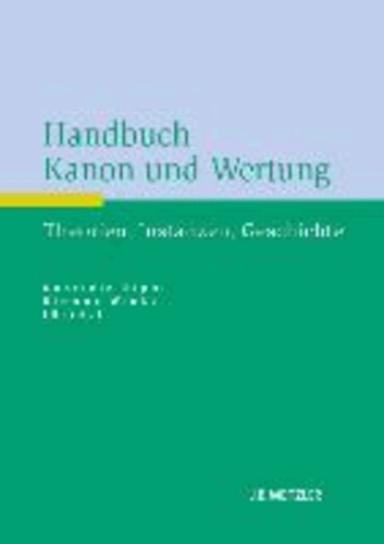 Handbuch Kanon und Wertung - Theorien, Instanzen, Geschichte.