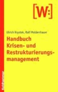 Handbuch Krisen- und Restrukturierungsmanagement - Generelle Konzepte, Spezialprobleme, Praxisberichte.
