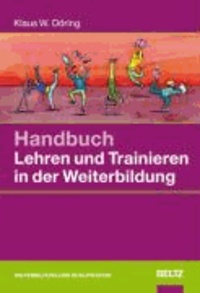 Handbuch Lehren und Trainieren in der Weiterbildung.