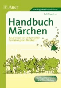 Handbuch Märchen - Basiswissen zur zeitgemäßen Gestaltung von Märchen (Kindergarten).
