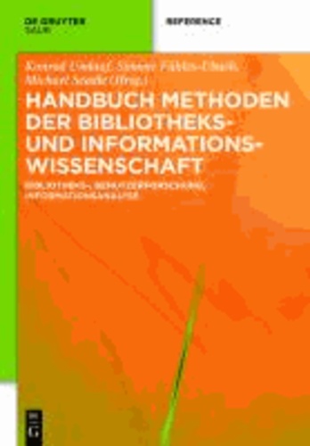 Handbuch Methoden der Bibliotheks- und Informationswissenschaft - Bibliotheks-, Benutzerforschung, Informationsanalyse.