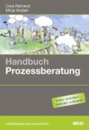 Handbuch Prozessberatung - Für Berater, Coaches, Prozessbegleiter und Führungskräfte.