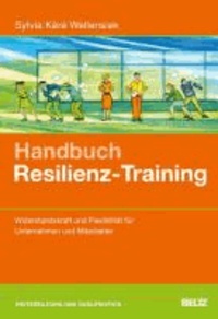 Handbuch Resilienz-Training - Widerstandskraft und Flexibilität für Unternehmen und Mitarbeiter.