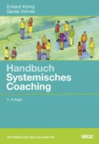 Handbuch Systemisches Coaching - Für Coaches und Führungskräfte, Berater und Trainer.
