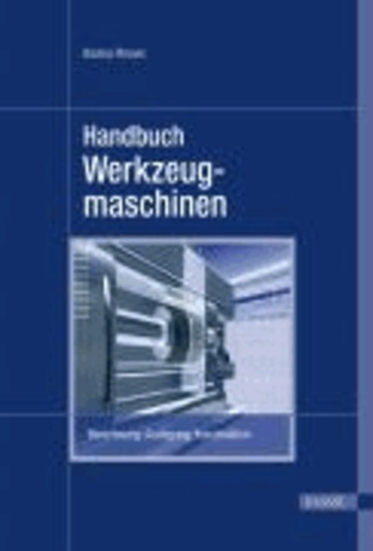 Handbuch Werkzeugmaschinen - Berechnung, Auslegung, Konstruktion.