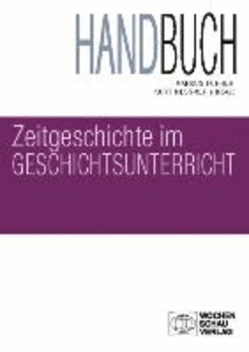 Handbuch Zeitgeschichte im Geschichtsunterricht.