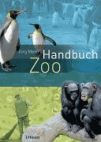 Handbuch Zoo - Moderne Tiergartenbiologie.