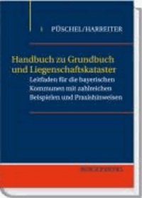 Handbuch zu Grundbuch und Liegenschaftskataster - Leitfaden für die bayerischen Kommunen mit zahlreichen Beispielen und Praxishinweisen.