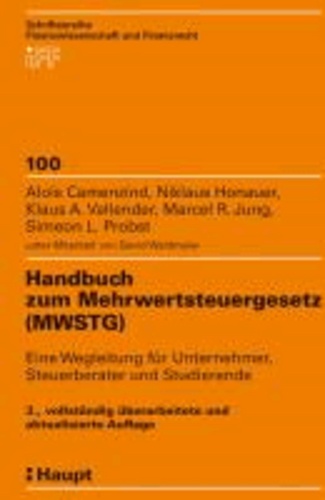 Handbuch zum Mehrwertsteuergesetz (MWSTG) - Eine Wegleitung für Unternehmer, Steuerberater und Studierende.