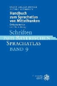 Handbuch zum Sprachatlas von Mittelfranken - Dokumentation und Auswertung / Schriften zum Bayerischen Sprachatlas.