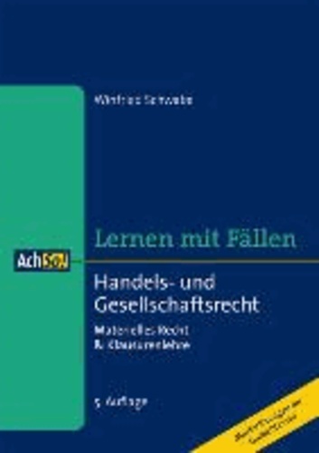 Handels- und Gesellschaftsrecht - Lernen mit Fällen - Materielles Recht & Klausurenlehre.