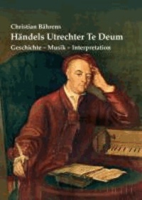 Händels Utrechter Te Deum - Geschichte - Musik - Interpretation.