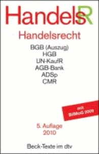 Handelsrecht - BGB (Auszug), HGB, UN-KaufR, AGB-Bank, ADSp, CMR. Mit BilMoG 2009.