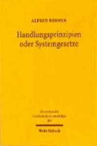Handlungsprinzipien oder Systemgesetze - Über Traditionen und Tendenzen theoretischer Sozialerkenntnis.