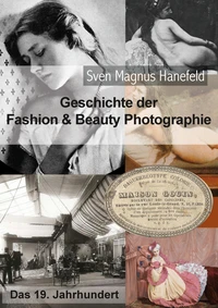 Geschichte der Fashion &amp; Beauty Photographie