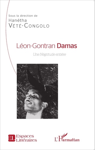 Léon-Gontran Damas. Une Négritude entière