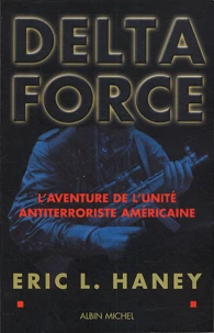 Delta Force. L'Aventure De L'Unite Antiterroriste Americaine