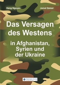Hang Nguyen et Jamal Qaiser - Das Versagen des Westens in Afghanistan, Syrien und der Ukraine.