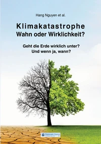 Klimakatastrophe - Wahn oder Wirklichkeit?