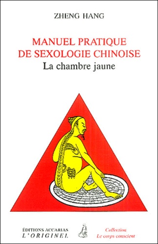 Hang Zheng - Manuel pratique de sexologie chinoise - (La chambre jaune).