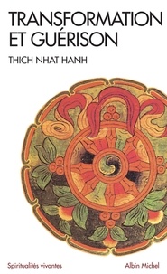 Hanh Thich Nhat et Thich Nhat Hanh - Transformation et guérison - Le Sutra des Quatre Établissements de l'attention.