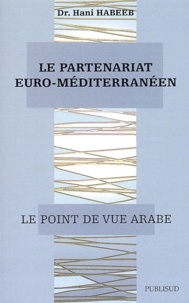 Hani Habeeb - Le partenariat euro-méditerranéen. - Le point de vue arabe.