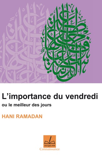 Hani Ramadan - L'importance du vendredi ou Le meilleur des jours.
