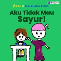 Aku Tidak Mau Sayur!