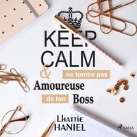 Keep calm &amp; ne tombe pas amoureuse de ton boss