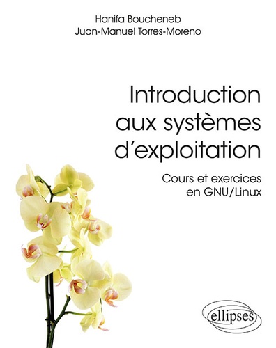 Introduction aux systèmes d'exploitation. Cours et exercices en GNU/Linux