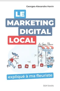 Le Marketing Digital Local expliqué à ma fleuriste