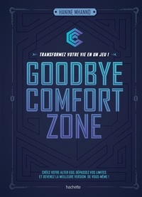 Hanine Mhannd - Goodbye comfort zone - transformez votre vie en un jeu.