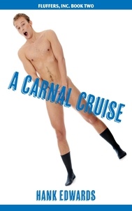  Hank Edwards - A Carnal Cruise - Fluffers, Inc., #2.