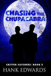  Hank Edwards - Chasing the Chupacabra - Critter Catchers, #2.