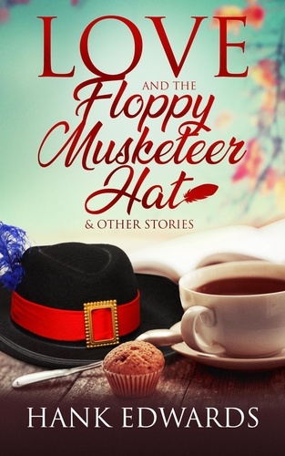  Hank Edwards - Love and the Floppy Musketeer Hat - Story Orgy Stories, #7.