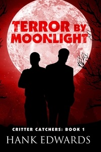  Hank Edwards - Terror by Moonlight - Critter Catchers, #1.
