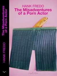  Hank Fredo - The Misadventures of a Porn Actor.