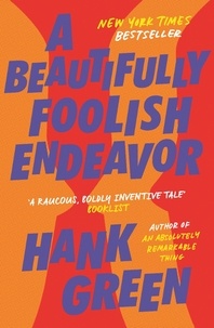 Hank Green - A Beautifully Foolish Endeavor.