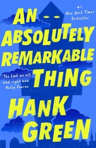 Hank Green - An Absolutely Remarkable Thing.