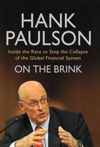 Hank Paulson - On The Brink - Inside the race to stop the collapse of the global financial system.