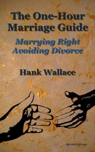 The One-Hour Marriage Guide - Marrying Right - Avoiding Divorce, Second Edition