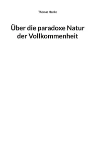 Über die paradoxe Natur der Vollkommenheit
