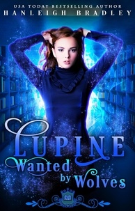  Hanleigh Bradley - Lupine: Wanted by Wolves - Spell Library: Lupine.