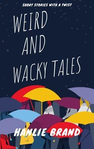 Weird and Wacky Tales – Short Stories with a Twist