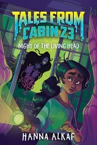 Hanna Alkaf - Tales from Cabin 23: Night of the Living Head.